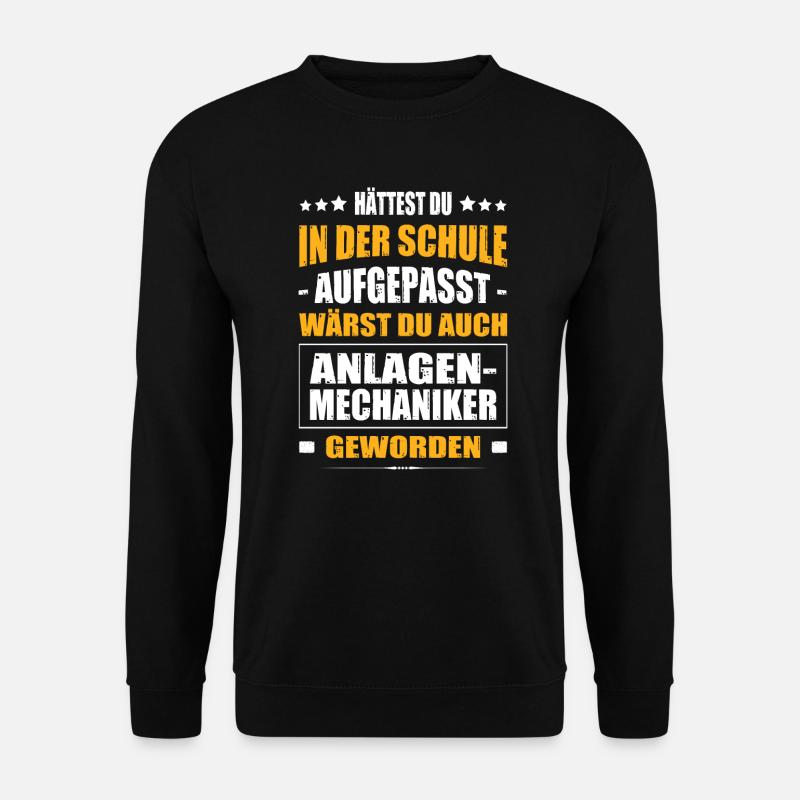 Hättest In Der Schule Aufgepasst Anlagenmechaniker - Unisex Pullover - Schwarz