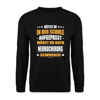 Hättest Du In Der Schule Aufgepasst Neurochirurg - Unisex Pullover - Schwarz - Vorne - Alina (178cm) & Michal (187cm)