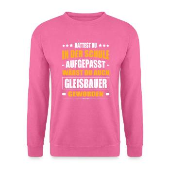 Hättest Du Mal In Der Schule Aufgepasst Gleisbauer - Unisex Pullover - Pink - Vorne