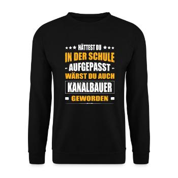 Hättest Du Mal In Der Schule Aufgepasst Kanalbauer - Unisex Pullover - Schwarz - Vorne - Alina (178cm) & Michal (187cm)