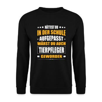Hättest Du In Der Schule Aufgepasst Tierpfleger - Unisex Pullover - Schwarz - Vorne - Alina (178cm) & Michal (187cm)