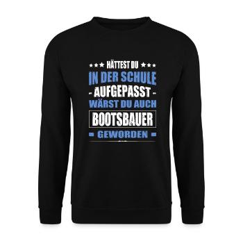 Hättest Du Mal In Der Schule Aufgepasst Bootsbauer - Unisex Pullover - Schwarz - Vorne - Alina (178cm) & Michal (187cm)