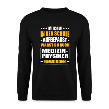 Hättest In Der Schule Aufgepasst Medizinphysiker - Unisex Pullover - Schwarz - Vorne - Alina (178cm) & Michal (187cm)