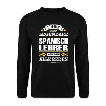 Ich Bin Dieser Legendäre Spanischlehrer Lehrer - Unisex Pullover - Schwarz - Vorne - Alina (178cm) & Michal (187cm)