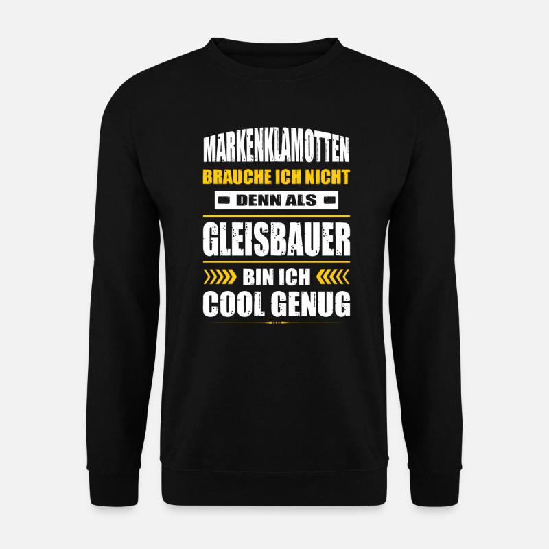 Markenklamotten Brauche Ich Nicht Gleisbauer - Unisex Pullover - Schwarz