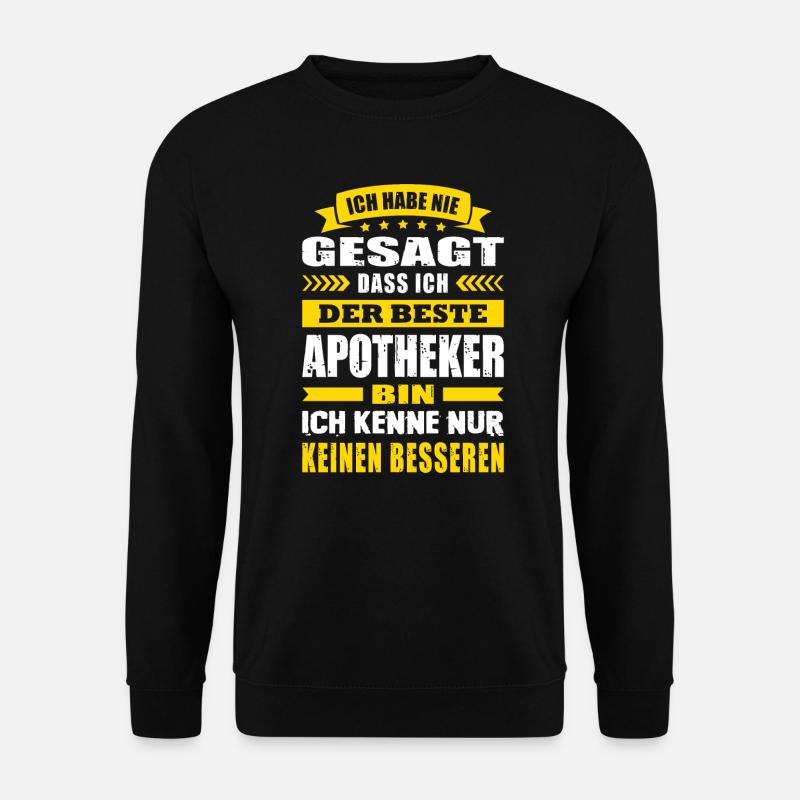 Ich Habe Nie Gesagt Ich Der Beste Apotheker - Unisex Pullover - Schwarz