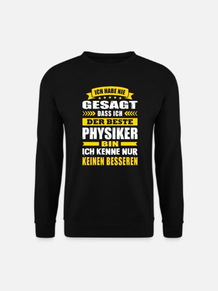 Ich Habe Nie Gesagt Ich Der Beste Physiker - Unisex Pullover - Schwarz