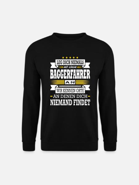 Leg Dich Niemals Mit Einem Baggerfahrer An Bagger - Unisex Pullover - Schwarz