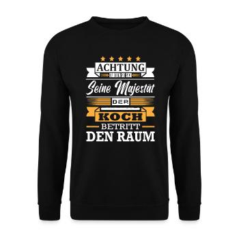 Achtung Seine Majestät Der Koch Betritt Den Raum - Unisex Pullover - Schwarz - Vorne - Alina (178cm) & Michal (187cm)