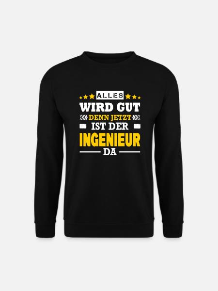 Alles Wird Gut Denn Jetzt Ist Der Ingenieur Da - Unisex Pullover - Schwarz
