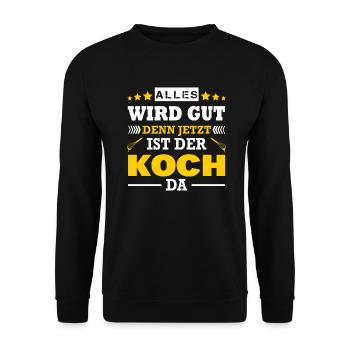 Alles Wird Gut Denn Jetzt Ist Der Koch Da Beikoch - Unisex Pullover - Schwarz - Vorne - Alina (178cm) & Michal (187cm)