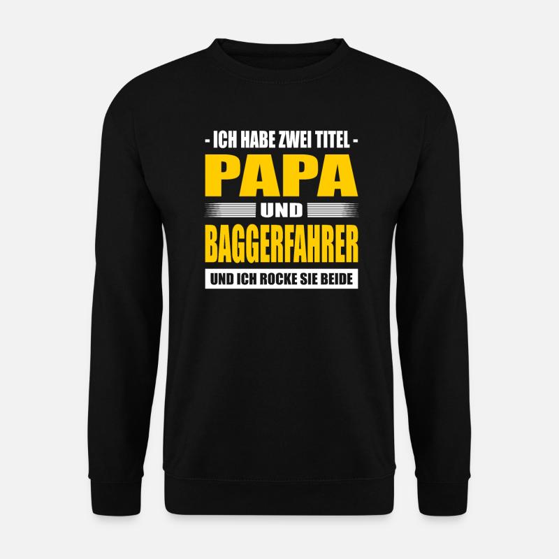 Zwei Titel Papa Und Baggerfahrer Baggerführer - Unisex Pullover - Schwarz