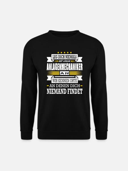 Leg Dich Niemals Mit Einem Anlagenmechaniker - Unisex Pullover - Schwarz