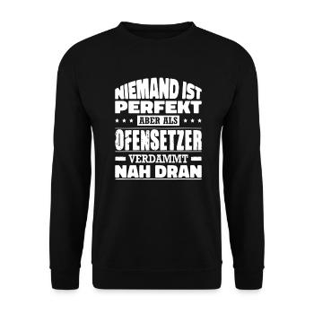 Niemand ist Perfekt Aber Als Ofensetzer Nah Dran - Unisex Pullover - Schwarz - Vorne - Alina (178cm) & Michal (187cm)