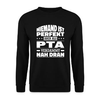 Niemand Ist Perfekt Aber Als PTA Verdammt Nah Dran - Unisex Pullover - Schwarz - Vorne - Alina (178cm) & Michal (187cm)