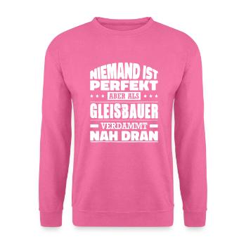 Niemand Ist Perfekt Aber Als Gleisbauer Nah Dran - Unisex Pullover - Pink - Vorne