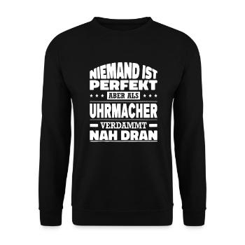 Niemand Ist Perfekt Aber Als Uhrmacher Nah Dran - Unisex Pullover - Schwarz - Vorne - Alina (178cm) & Michal (187cm)
