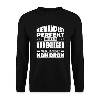 Niemand Ist Perfekt Aber Als Bodenleger Nah Dran - Unisex Pullover - Schwarz - Vorne - Alina (178cm) & Michal (187cm)