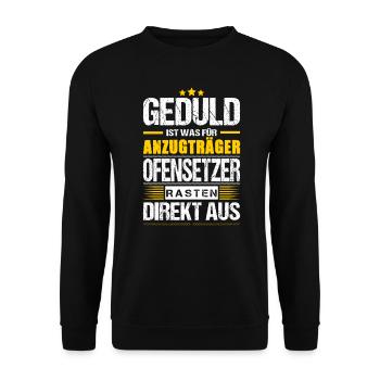 Geduld Ist Was Für Anzugträger Ofensetzer Spruch - Unisex Pullover - Schwarz - Vorne - Alina (178cm) & Michal (187cm)