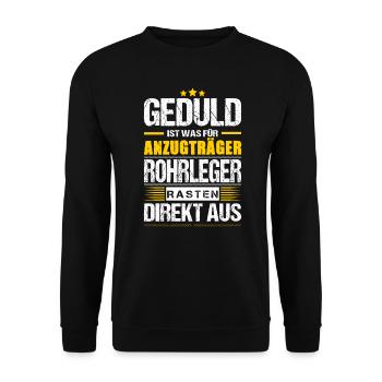 Geduld Ist Was Für Anzugträger Rohrleger Spruch - Unisex Pullover - Schwarz - Vorne - Alina (178cm) & Michal (187cm)