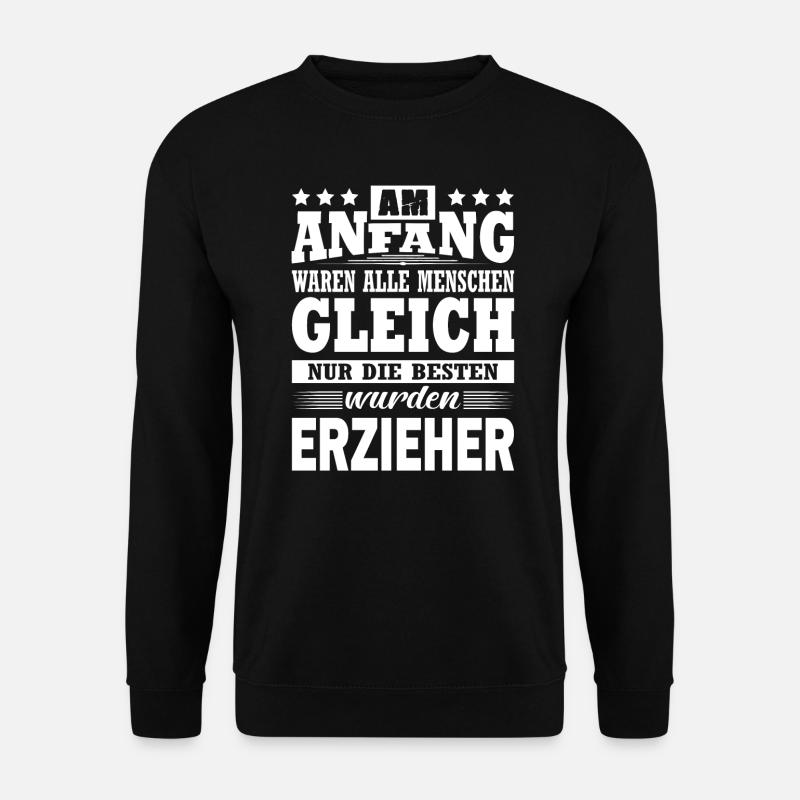 Am Anfang Waren Alle Menschen Gleich Erzieher - Unisex Pullover - Schwarz