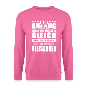 Am Anfang Waren Alle Menschen Gleich Gleisbaue - Unisex Pullover - Pink - Vorne