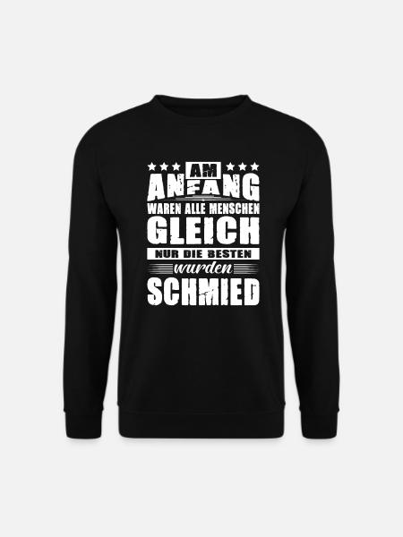 Am Anfang Waren Alle Menschen Gleich Schmied - Unisex Pullover - Schwarz