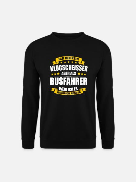 Ich Bin Kein Klugscheisser Busfahrer Bus Reisebus - Unisex Pullover - Schwarz