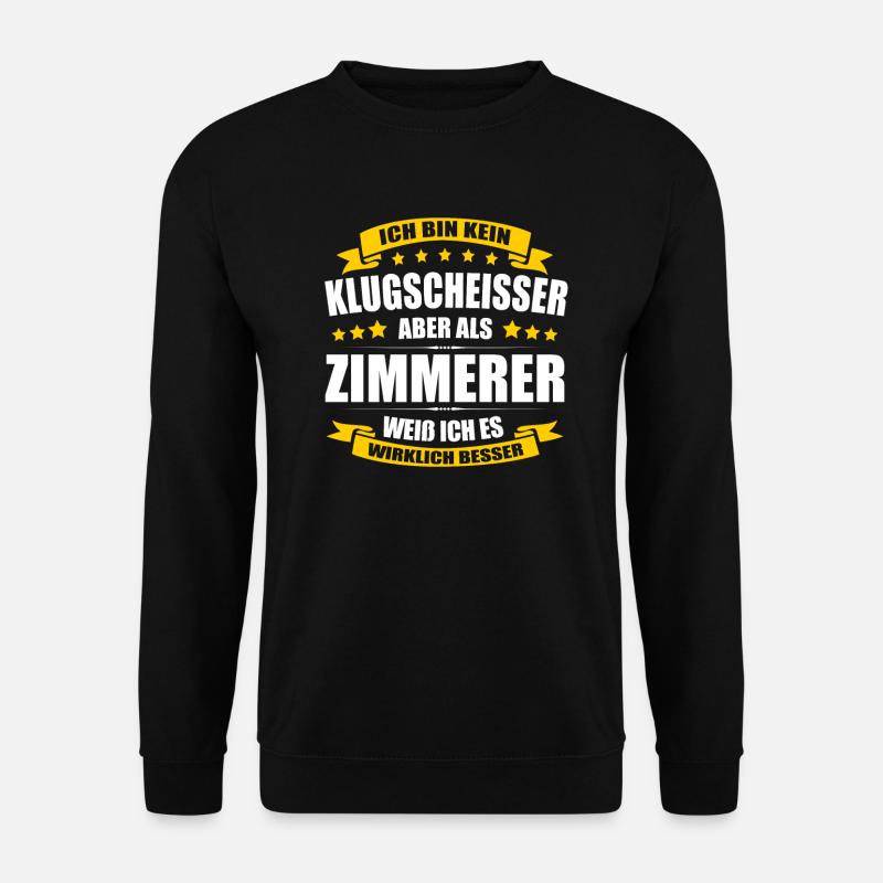 Ich Bin Kein Klugscheisser Zimmerer Zimmermann - Unisex Pullover - Schwarz