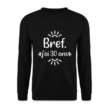 Bref j'ai 30 ans cadeau 30 ans - Sweat-shirt Unisexe - noir - Devant - Alina (178cm) & Michal (187cm)