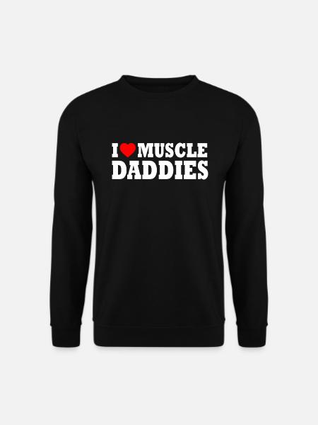 I love muscle daddies - Unisex Sweatshirt - black