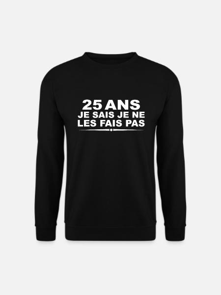25 ans | Humour Cadeau D'anniversaire 25 ans - Sweat-shirt Unisexe - noir