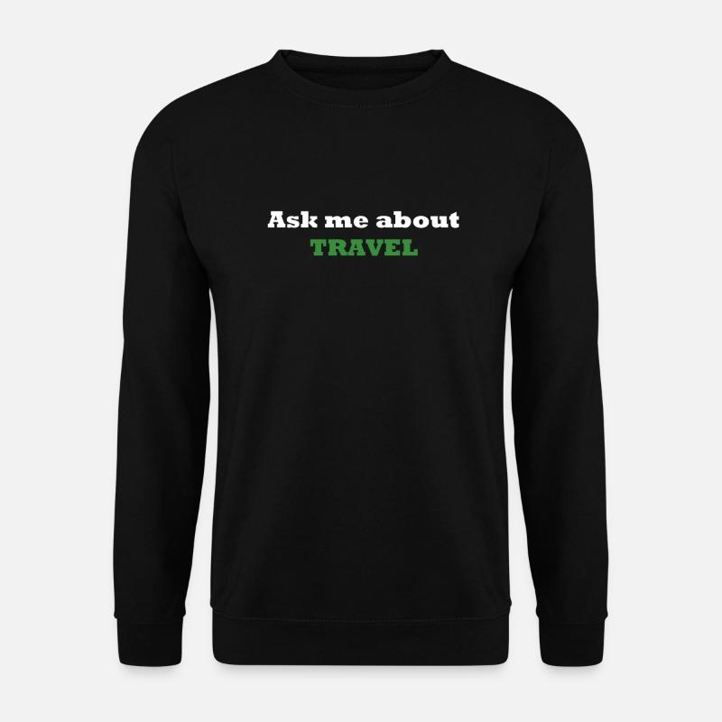 Ask me about TRAVEL - Unisex Sweatshirt - black