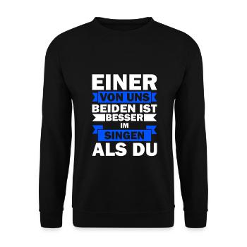 Singen Geburtstagsgeschenk Lustige Sprüche - Unisex Pullover - Schwarz - Vorne - Alina (178cm) & Michal (187cm)