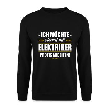 Einmal Mit Elektriker Profis Arbeiten Meister - Unisex Pullover - Schwarz - Vorne - Alina (178cm) & Michal (187cm)