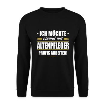 Einmal Mit Altenpfleger Profis Arbeiten Pflege - Unisex Pullover - Schwarz - Vorne - Alina (178cm) & Michal (187cm)
