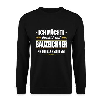 Einmal Mit Bauzeichner Profis Arbeiten Architekt - Unisex Pullover - Schwarz - Vorne - Alina (178cm) & Michal (187cm)