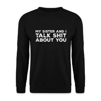My Sister And I Talk Shit About You - Unisex Sweatshirt - black - Front - Alina (178cm) & Michal (187cm)