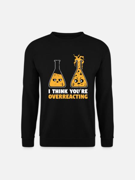 Chemistry Teacher Overreaction Funny - Unisex Pullover - Schwarz