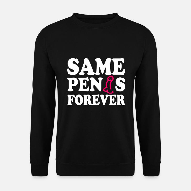 Same penis forever - Unisex Sweatshirt - black