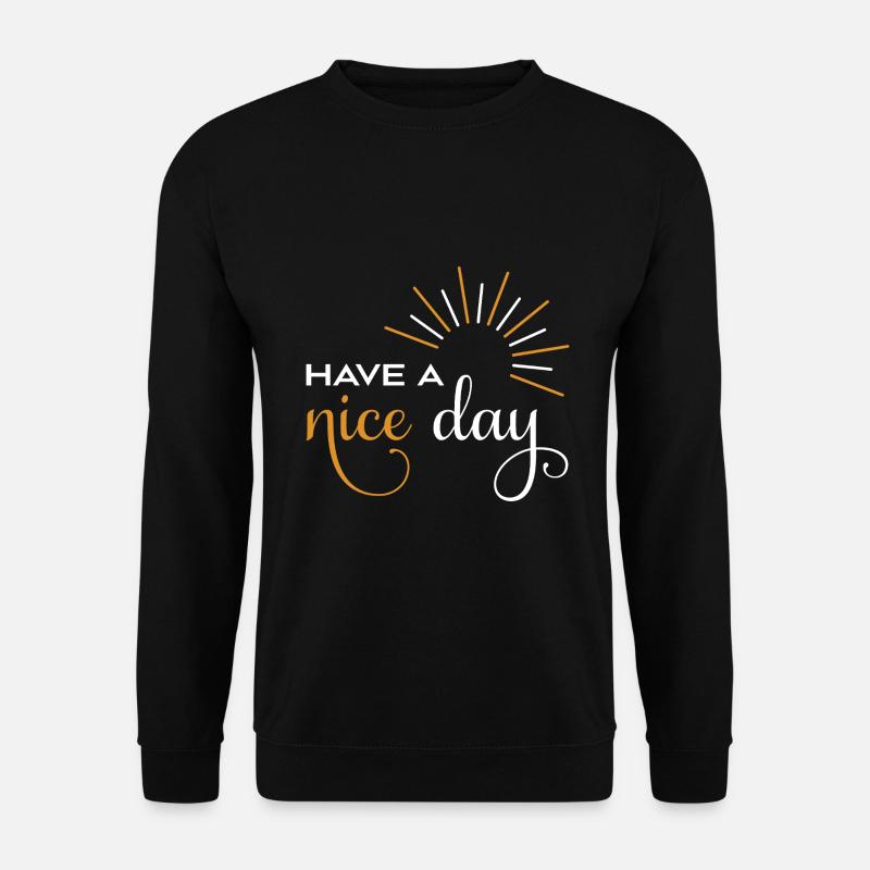 Have a nice day - Unisex Sweatshirt - black