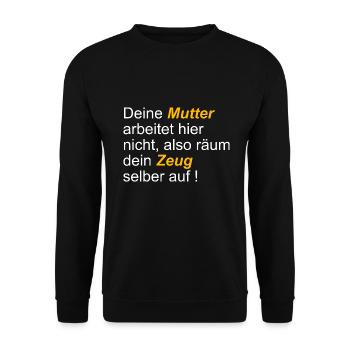 Deine Mutter arbeitet hier nicht also räum dein - Unisex Pullover - Schwarz - Vorne - Alina (178cm) & Michal (187cm)