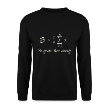 Be greater than average - Unisex Sweatshirt - black - Front - Alina (178cm) & Michal (187cm)