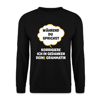Während du sprichst korrigiere ich deine grammatik - Unisex Pullover - Schwarz - Vorne - Alina (178cm) & Michal (187cm)