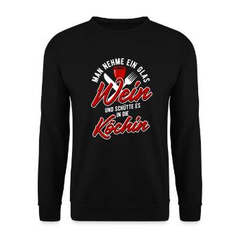 Koch Hobbyköchin Man nehme ein Glas Wein und - Unisex Pullover - Schwarz - Vorne - Alina (178cm) & Michal (187cm)
