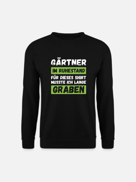Gärtner in Rente Gärtner im Ruhestand Spruch - Unisex Pullover - Schwarz