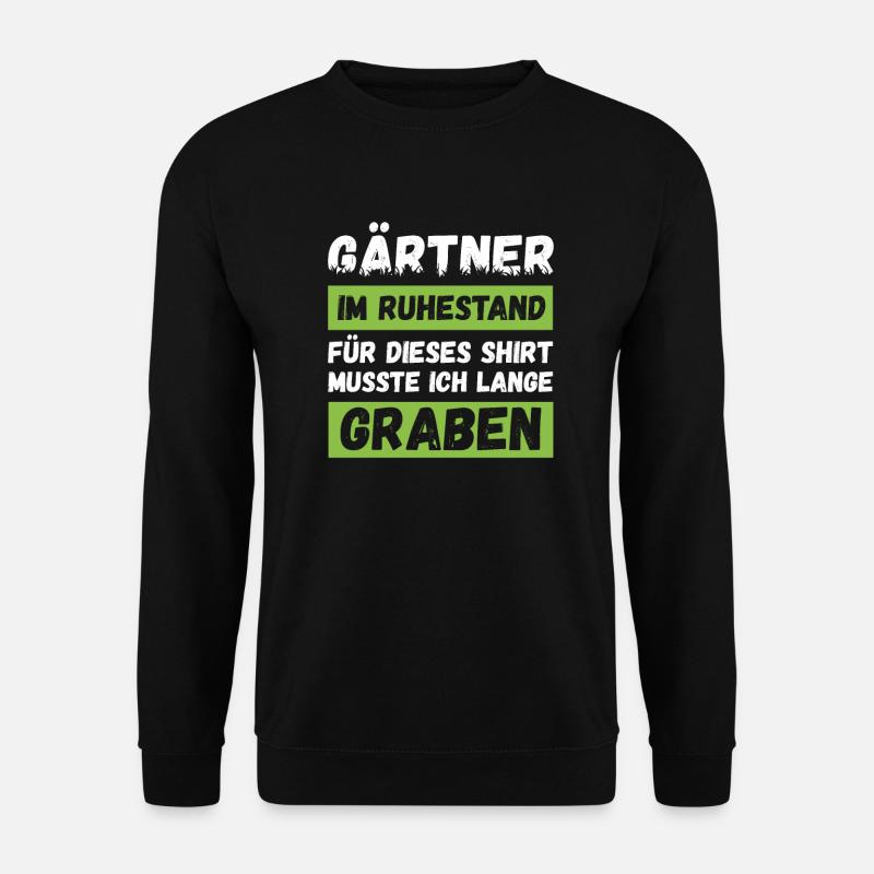 Gärtner in Rente Gärtner im Ruhestand Spruch - Unisex Pullover - Schwarz