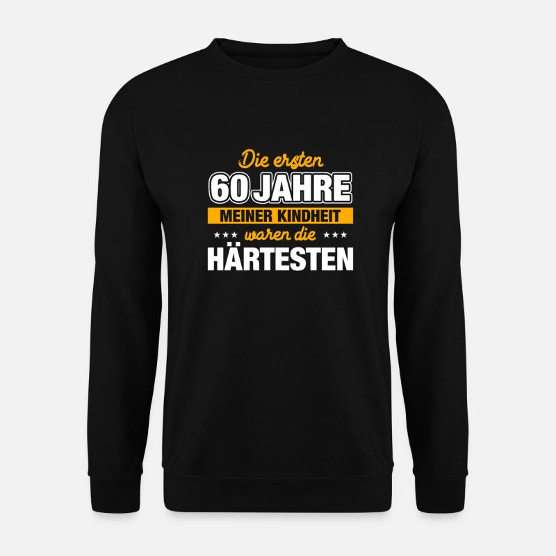 Die ersten 60 Jahre meiner Kindheit 60. Geburtstag - Unisex Pullover - Schwarz