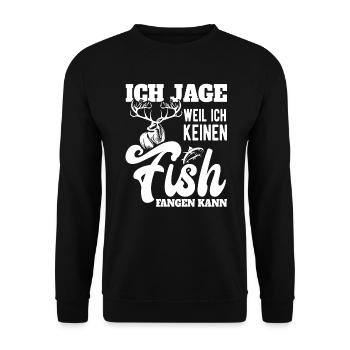 Jagd Jäger Ich Jage weil ich keinen Fisch fangen - Unisex Pullover - Schwarz - Vorne - Alina (178cm) & Michal (187cm)