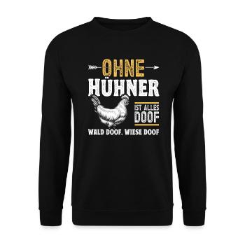 Hühnerbauer Huhn Ohne Hühner ist alles doof - Unisex Pullover - Schwarz - Vorne - Alina (178cm) & Michal (187cm)